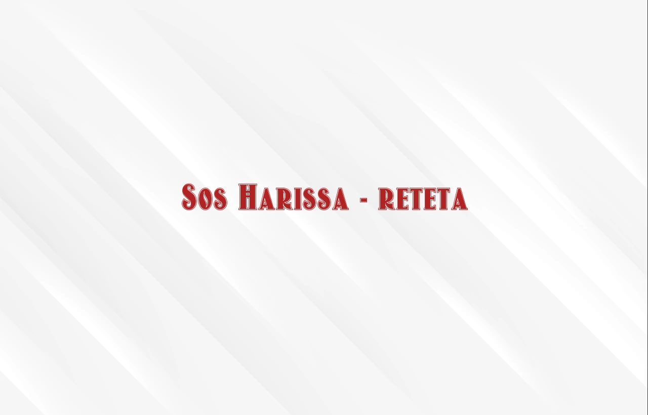sos harissa reteta