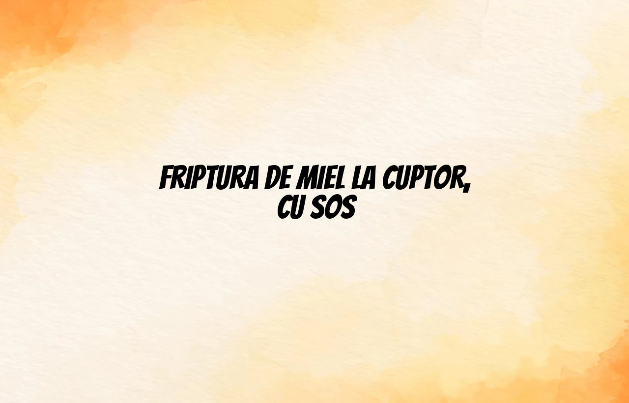 friptura de miel la cuptor cu sos