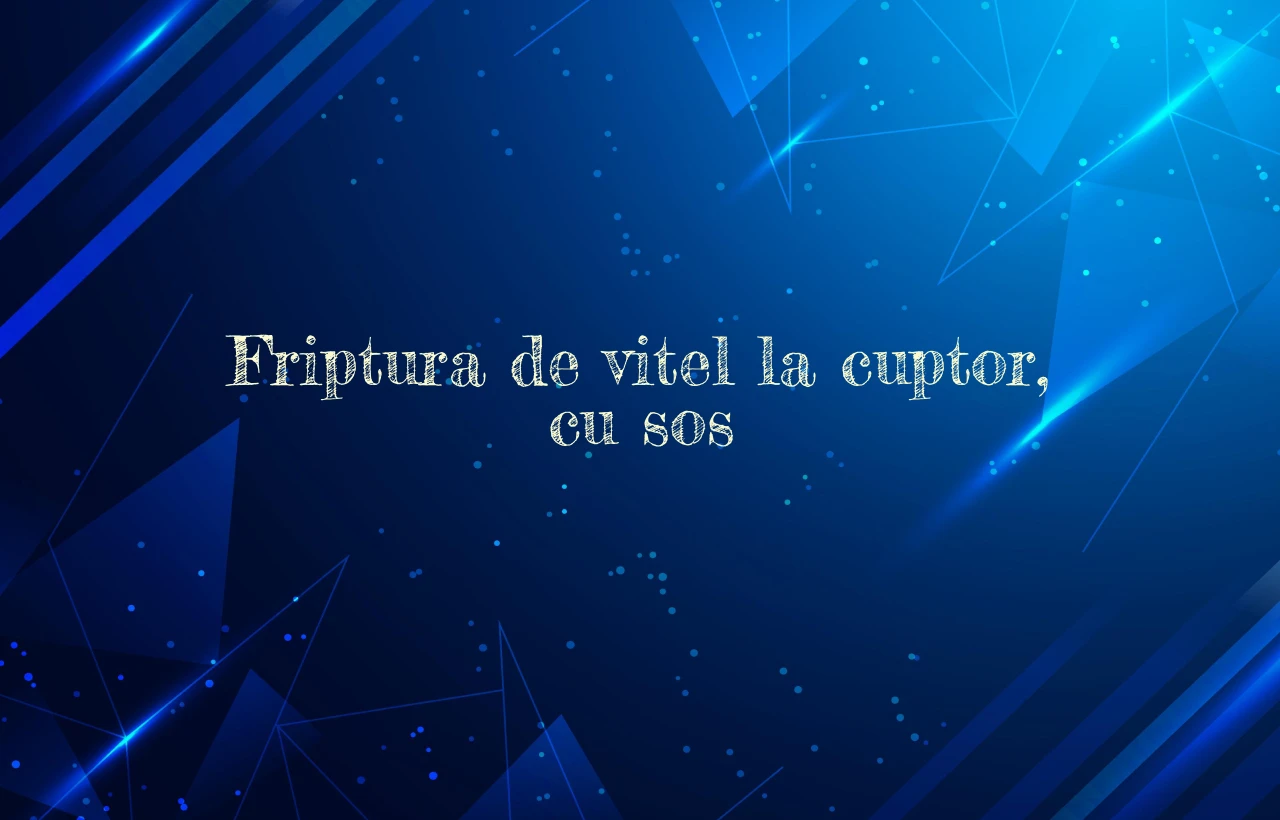 friptura de vitel la cuptor cu sos