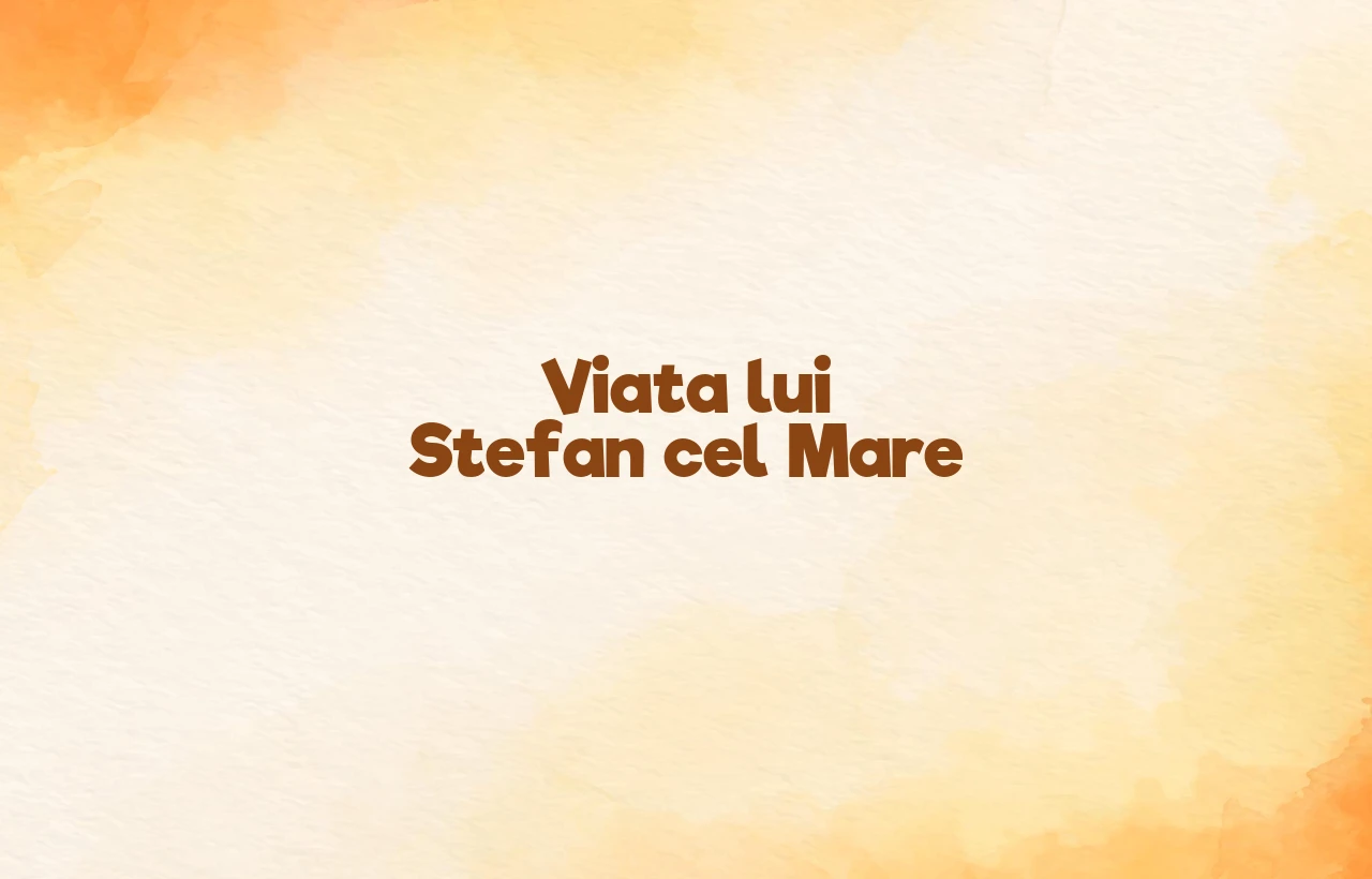 viata lui stefan cel mare