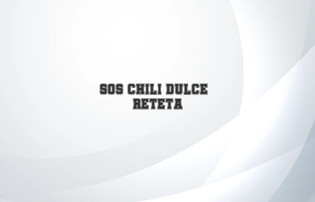 sos chili dulce reteta